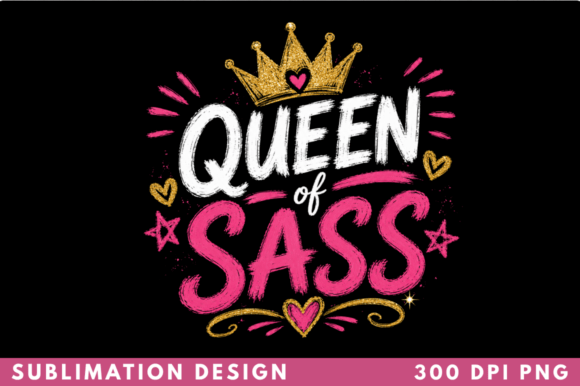 Queen of Sass T-shirt PNG Design: A Versatile Digital Asset for Modern Creative Workflows